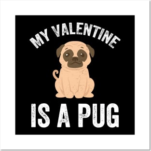 My valentine is a pug Posters and Art